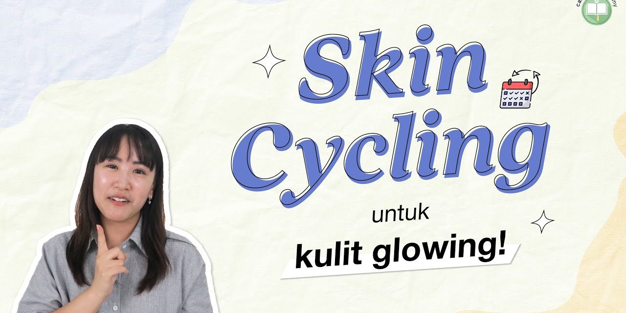 Manfaat Skin Cycling Untuk Memperbaiki Tekstur Kulit