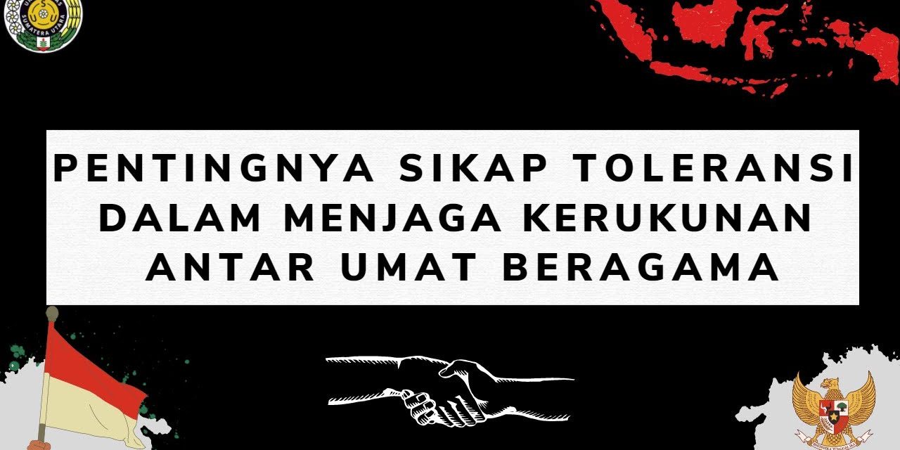 Sikap Toleransi Umat Beragama Sangat Penting Bagi Kita Semua