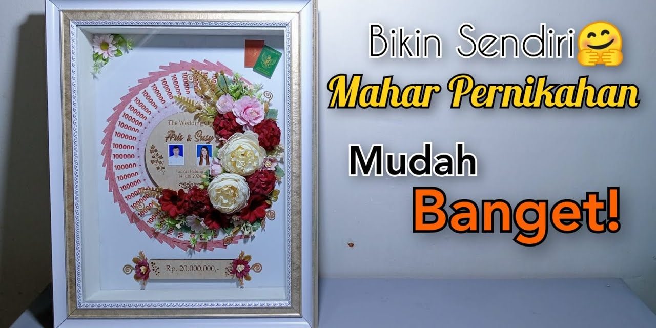 Membuat Mahar Pernikahan Unik Di Hari Bahagia Dengan Mudah
