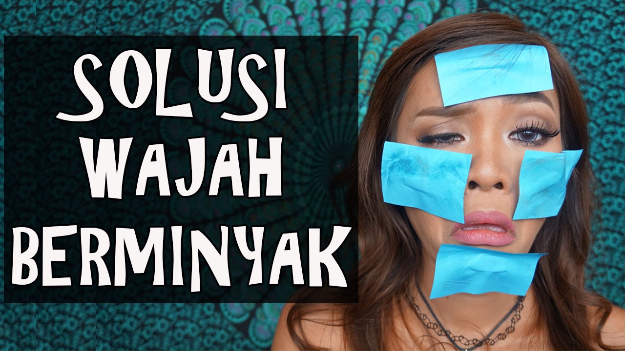 Kulit Wajah Berminyak