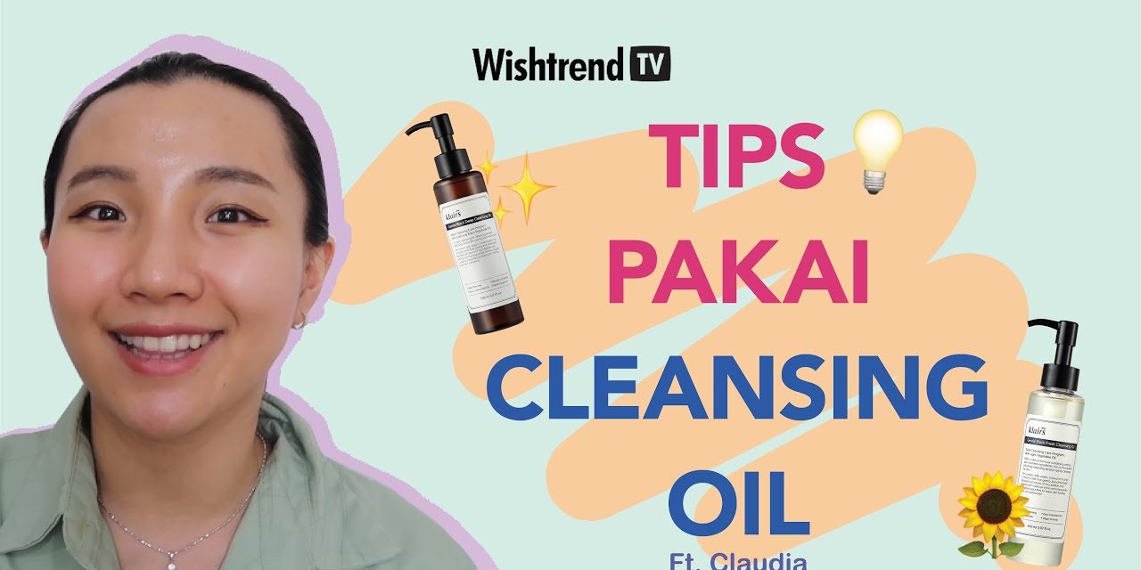 Cara Pakai Cleansing Oil Untuk Menjaga Kelembapan Alami Kulit