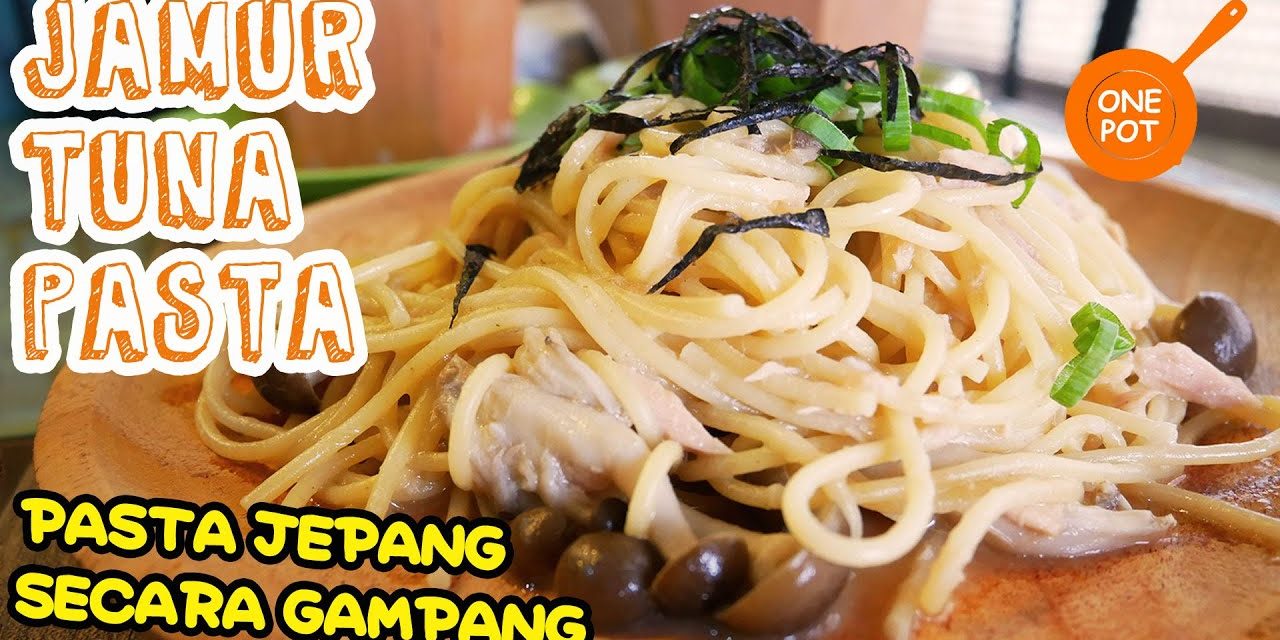 Kelezatan Spaghetti Tuna Jamur Cocok Untuk Keluarga Anda